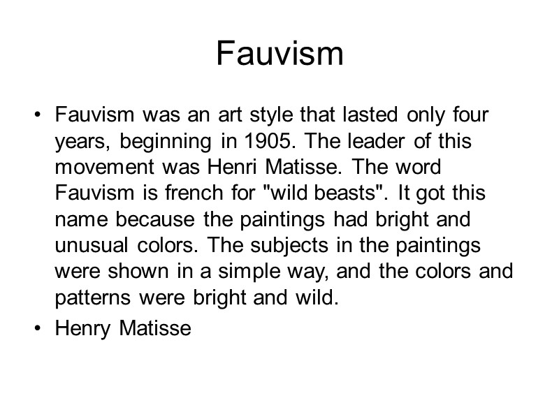 Fauvism Fauvism was an art style that lasted only four years, beginning in 1905.